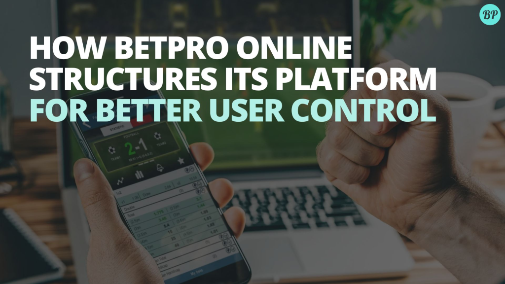 How BetPro Online Structures Its Platform for Better User Control