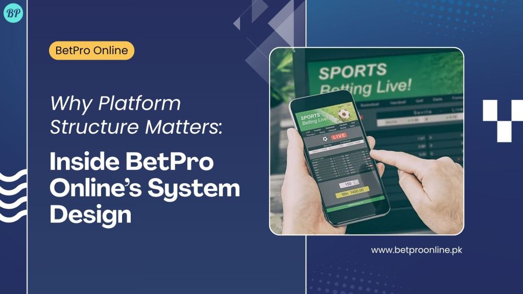 Why Platform Structure Matters: Inside BetPro Online’s System Design
